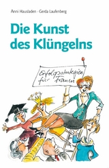Die Kunst des Kl&uuml;ngelns -  Anni Hausladen,  Gerda Laufenberg