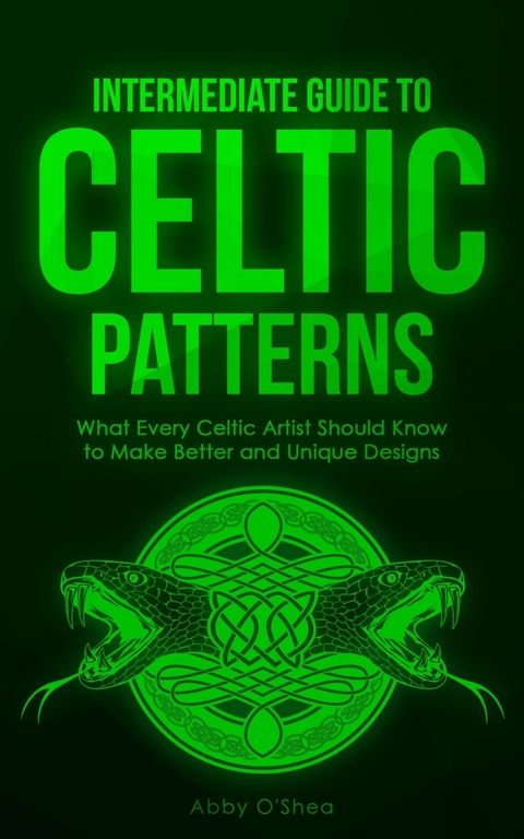 Intermediate Guide to Celtic Patterns - Abby O'Shea
