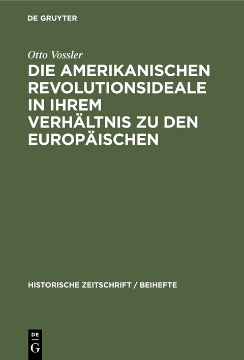 Die amerikanischen Revolutionsideale in ihrem Verh&auml;ltnis zu den europ&auml;ischen - Otto Vossler