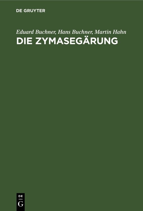 Die Zymaseg&auml;rung - Eduard Buchner, Hans Buchner, Martin Hahn
