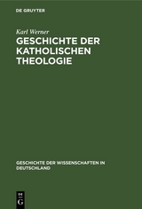 Geschichte der katholischen Theologie - Karl Werner