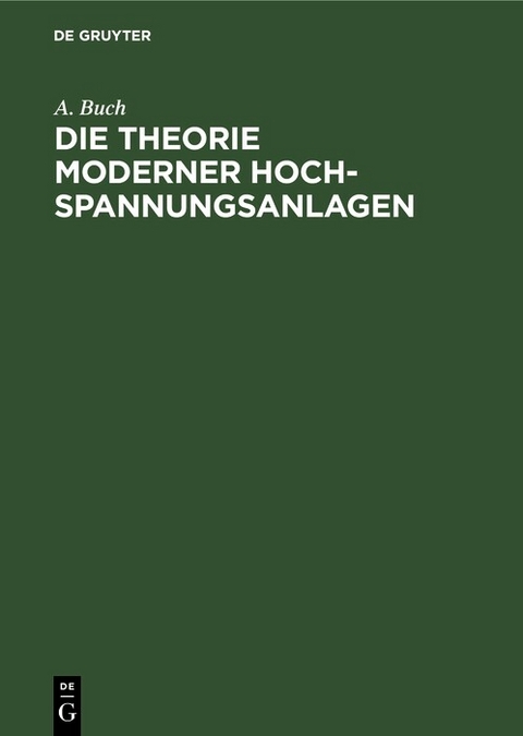 Die Theorie moderner Hochspannungsanlagen - A. Buch