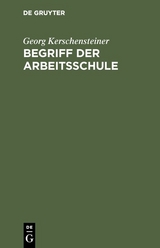 Begriff der Arbeitsschule - Georg Kerschensteiner