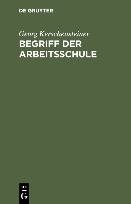 Begriff der Arbeitsschule - Georg Kerschensteiner