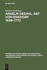 Anselm Desing, Abt von Ensdorf 1699&ndash;1772 - Ildefons Stegmann