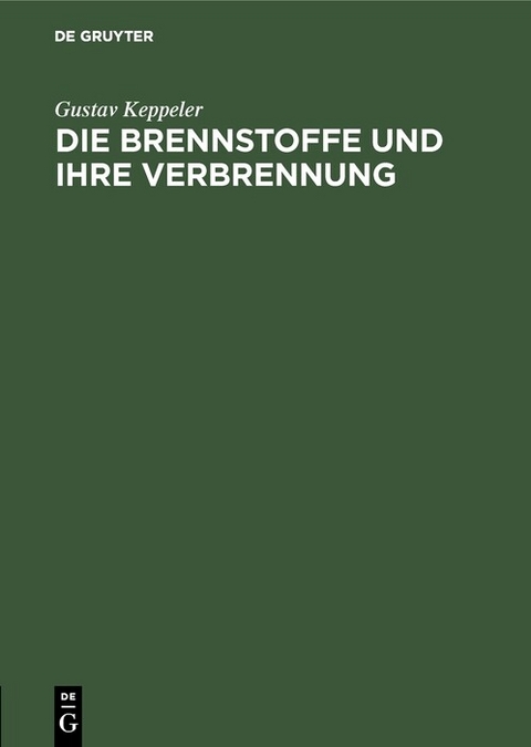Die Brennstoffe und ihre Verbrennung - Gustav Keppeler