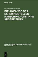 Die Anf&auml;nge der experimentellen Forschung und ihre Ausbreitung - Friedrich Dannemann