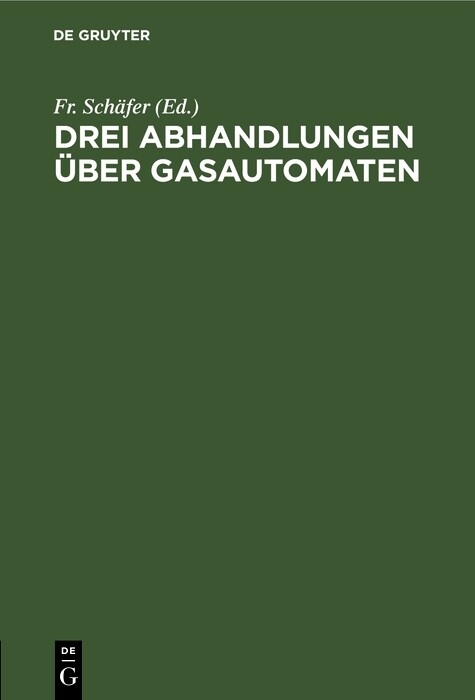 Drei Abhandlungen &uuml;ber Gasautomaten - 