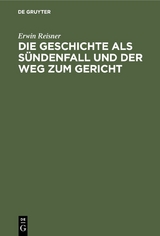 Die Geschichte als S&uuml;ndenfall und der Weg zum Gericht - Erwin Reisner
