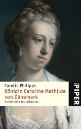 K&ouml;nigin Caroline Mathilde von D&auml;nemark - Carolin Philipps