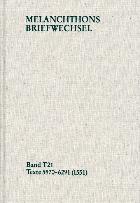 Melanchthons Briefwechsel / Textedition. Band T 21: Texte 5970-6291 (1551) -  Philipp Melanchthon