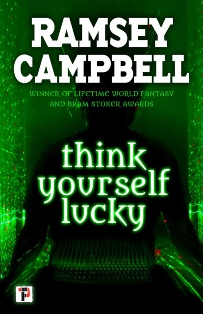 Think Yourself Lucky -  Ramsey Campbell