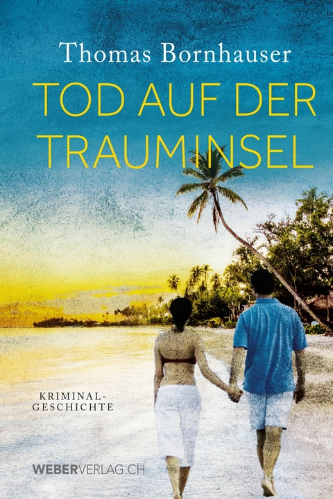 Tod auf der Trauminsel - Thomas Bornhauser