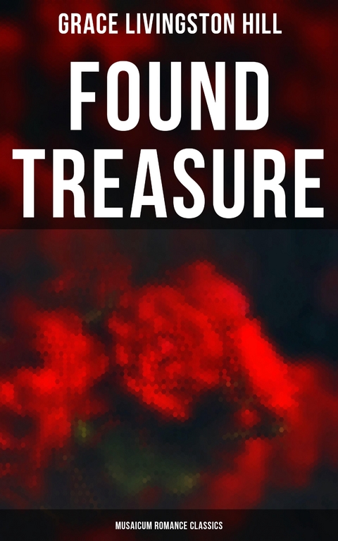 Found Treasure (Musaicum Romance Classics) - Grace Livingston Hill