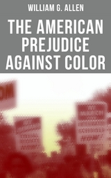 The American Prejudice Against Color - William G. Allen