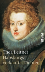 Habsburgs verkaufte T&ouml;chter - Thea Leitner