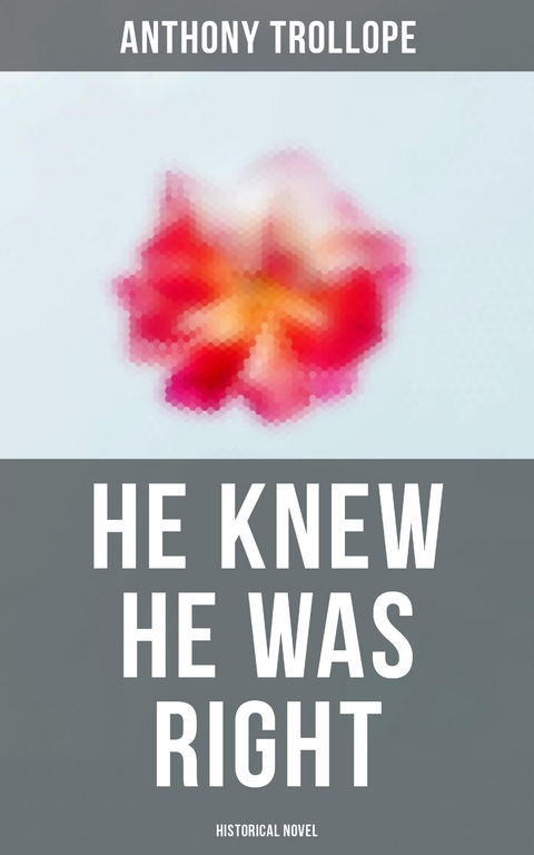 He Knew He Was Right (Historical Novel) - Anthony Trollope