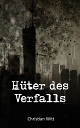 H&uuml;ter des Verfalls - Christian Witt