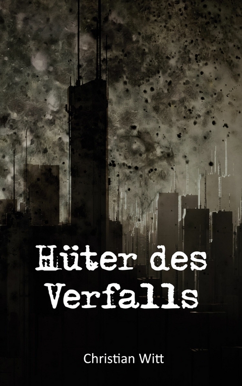 H&uuml;ter des Verfalls - Christian Witt