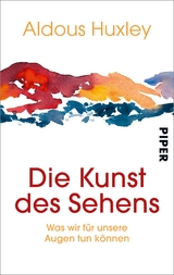 Die Kunst des Sehens - Aldous Huxley