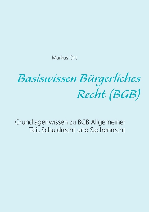 Basiswissen B&uuml;rgerliches Recht (BGB) - Markus Ort