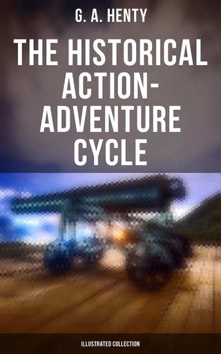 The Historical Action-Adventure Cycle (Illustrated Collection)