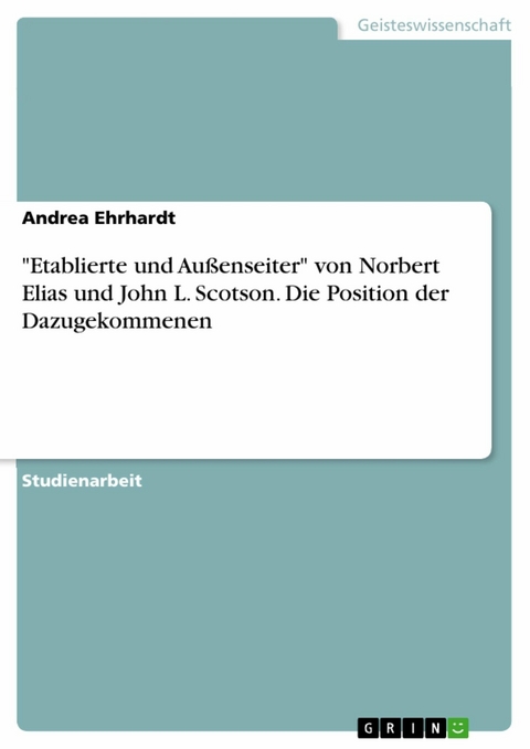 "Etablierte und Außenseiter" von Norbert Elias und John L. Scotson. Die Position der Dazugekommenen - Andrea Ehrhardt