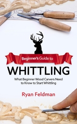 Beginner's Guide to Whittling - Ryan Feldman