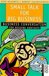 Small Talk for Big Business - Ren&eacute; Bosewitz, Robert Kleinschroth