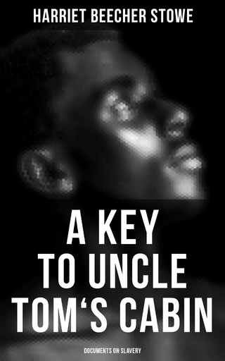 A Key to Uncle Tom's Cabin: Documents on Slavery