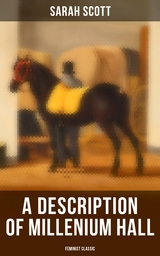 A Description of Millenium Hall (Feminist Classic) - Sarah Scott