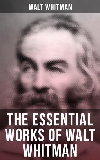 The Essential Works of Walt Whitman