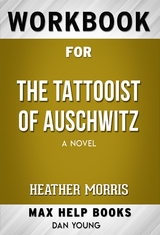 Workbook for The Tattooist of Auschwitz: A novel by Heather Morris - Maxhelp Workbooks