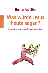 Was w&uuml;rde Jesus heute sagen? - Heiner Gei&szlig;ler
