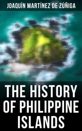 The History of Philippine Islands - Joaqu&iacute;n Mart&iacute;nez de Z&uacute;&ntilde;iga