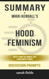 "Hood Feminism: Notes from the Women That A Movement Forgot" by Mikki Kendalls - Sarah Fields