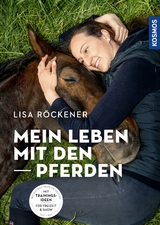 Mein Leben mit den Pferden - Lisa R&ouml;ckener