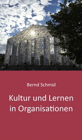 Kultur und Lernen in Organisationen -  Bernd Schmid
