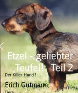 Etzel - geliebter Teufel! Teil 2 - Erich Gutmann
