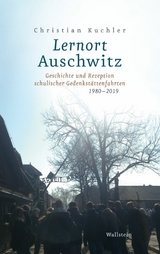 Lernort Auschwitz - Christian Kuchler