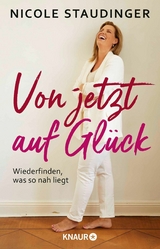 Von jetzt auf Gl&uuml;ck - Nicole Staudinger