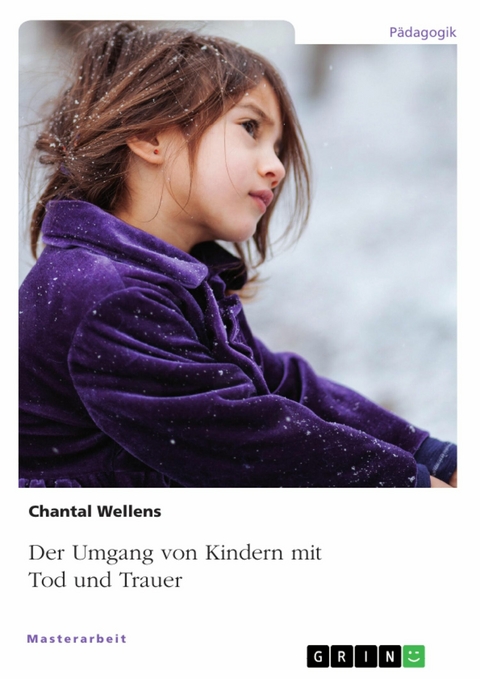 Der Umgang von Kindern mit Tod und Trauer -  Chantal Wellens
