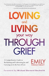 Loving and Living Your Way Through Grief - Emily Thiroux Threatt