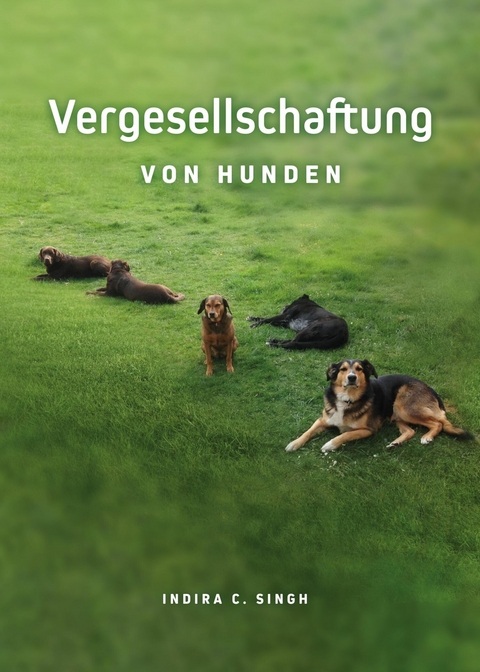 Vergesellschaftung von Hunden -  Indira Singh