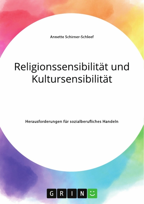 Religionssensibilit&auml;t und Kultursensibilit&auml;t. Herausforderungen f&uuml;r sozialberufliches Handeln - Annette Schirner-Schleef