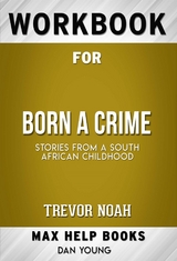 Workbook for Born a Crime: Stories from a South African Childhood by Trevor Noah - Maxhelp Workbooks