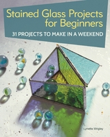 Stained Glass Projects for Beginners - Lynette Wrigley