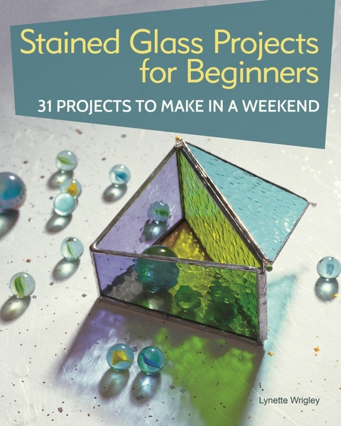 Stained Glass Projects for Beginners - Lynette Wrigley