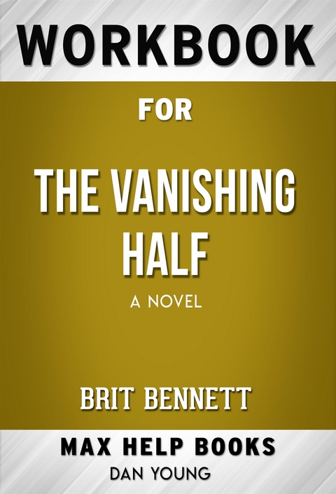 Workbook for The Vanishing Half:  A Novel by Brit Bennett - Maxhelp Workbooks