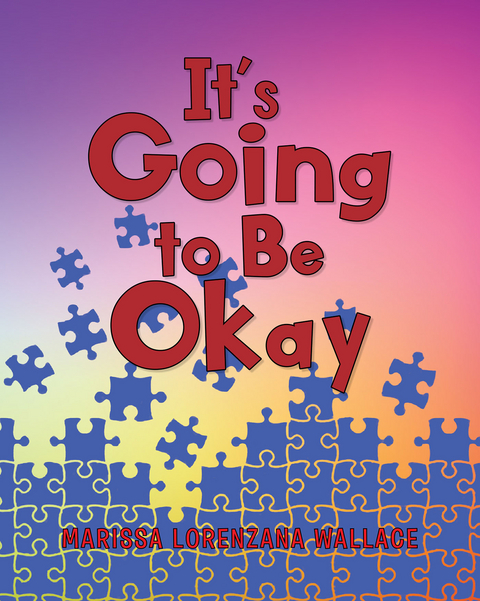 It's Going to Be Okay - Marissa Lorenzana Wallace